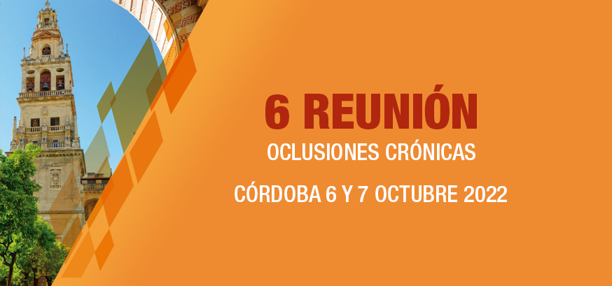 6 Reunión Oclusiones Crónicas. Córdoba 6 y 7 Octubre 2022